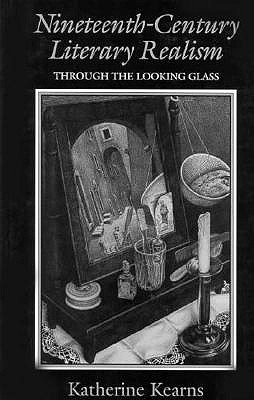 Nineteenth-Century Literary Realism: Through the Looking Glass