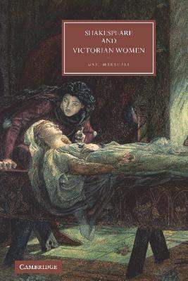 Shakespeare and Victorian Women (Cambridge Studies in Nineteenth-Century Literature and Culture)