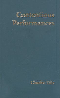 Contentious Performances (Cambridge Studies in Contentious Politics)