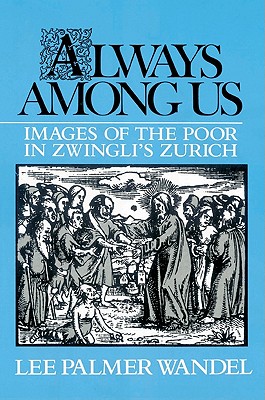 Always among Us: Images of the Poor in Zwingli's Zurich
