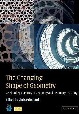The Changing Shape of Geometry. Celebrating a Century of Geometry and Geometry Teaching (Spectrum Series)