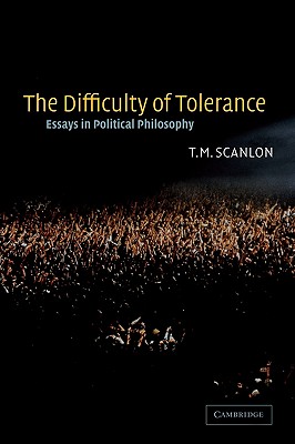 Image for The Difficulty of Tolerance: Essays in Political Philosophy The Difficulty of Tolerance: Essays in Political Philosophy