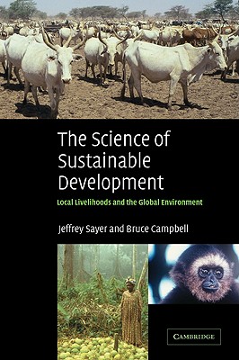 The Science of Sustainable Development: Local Livelihoods and the Global Environment (Biological Conservation, Restoration & Sustainability S)