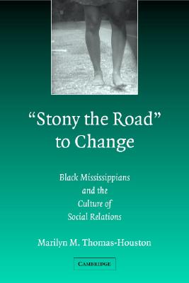 Image for 'Stony the Road' to Change: Black Mississippians and the Culture of Social Relations