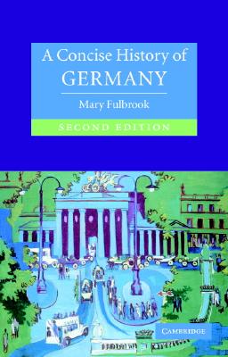 A Concise History of Germany (Cambridge Concise Histories) , Second Edition