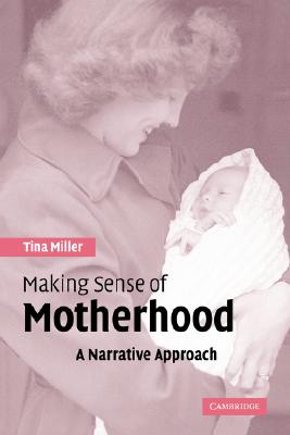 Making Sense of Motherhood: A Narrative Approach Image for Making Sense of Motherhood: A Narrative Approach