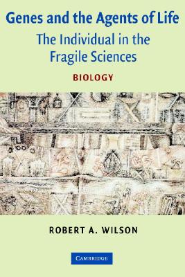 Genes and the Agents of Life: The Individual in the Fragile Sciences Biology