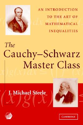 The Cauchy-Schwarz Master Class. an Introduction to the Art of Mathematical Inequalities (MAA Problem Books)