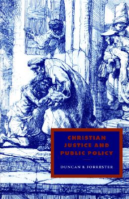 Christian Justice and Public Policy (Cambridge Studies in Ideology and Religion, Series Number 10)