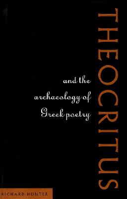 Image for THEOCRITUS AND THE ARCHAEOLOGY OF GREEK POETRY THEOCRITUS AND THE ARCHAEOLOGY OF GREEK POETRY