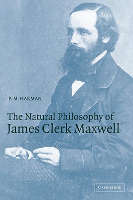 THE NATURAL PHILOSOPHY OF JAMES CLERK MAXWELL