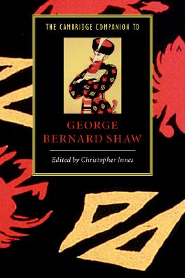 The Cambridge Companion to George Bernard Shaw (Cambridge Companions to Literature)