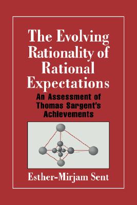 The Evolving Rationality of Rational Expectations: An Assessment of Thomas Sargent's Achievements (Historical Perspectives on Modern Economics) Image for The Evolving Rationality of Rational Expectations: An Assessment of Thomas Sargent's Achievements (Historical Perspectives on Modern Economics)