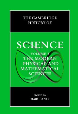 The Cambridge History of Science, Volume 5: The Modern Physical and Mathematical Sciences