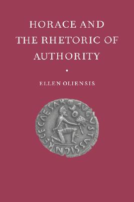 Image for HORACE AND THE RHETORIC OF AUTHORITY HORACE AND THE RHETORIC OF AUTHORITY