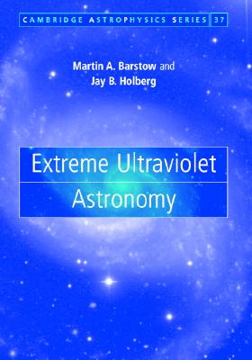 Extreme Ultraviolet Astronomy [Cambridge Astrophysics Series]
