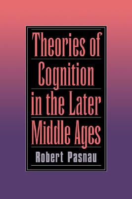 Theories of Cognition in the Later Middle Ages