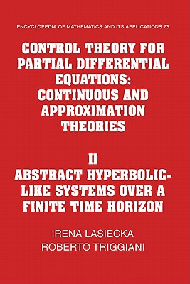 Control Theory for Partial Differential Equations Volume 2, Abstract Hyperbolic-Like Systems over a Finite Time Horizon: Continuous and Approximation Theories