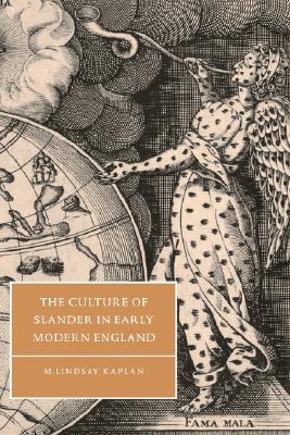 The Culture of Slander in Early Modern England (Cambridge Studies in Renaissance Literature and Culture, Series Number 19)