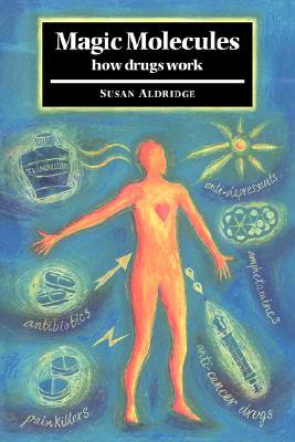 Magic Molecules: How Drugs Work