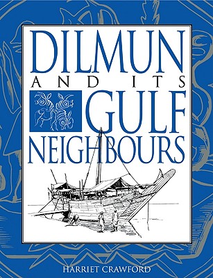 Image for Dilmun and Its Gulf Neighbours Dilmun and Its Gulf Neighbours