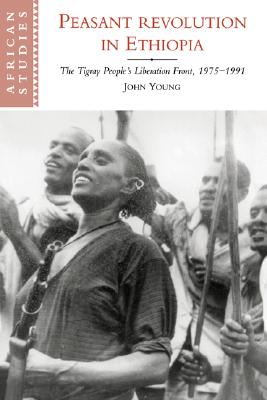 Peasant Revolution in Ethiopia: The Tigray People's Liberation Front, 1975-1991 (African Studies, Series Number 91)