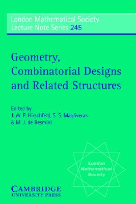Geometry, Combinatorial Designs and Related Structures (London Mathematical Society Lecture Note Series, Series Number 245)