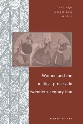 Women and the Political Process in Twentieth-Century Iran (Cambridge Middle East Studies, Series Number 1)