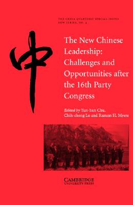 The New Chinese Leadership: Challenges and Opportunities after the 16th Party Congress (The China Quarterly Special Issues)