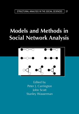 Models and Methods in Social Network Analysis (Structural Analysis in the Social Sciences, Series Number 28)