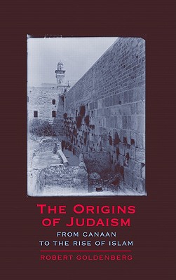 Image for The Origins of Judaism: From Canaan to the Rise of Islam