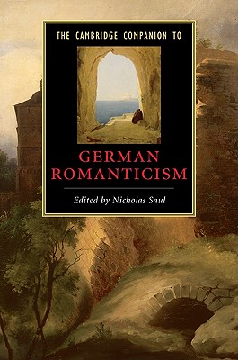 The Cambridge Companion to German Romanticism (Cambridge Companions to Literature)