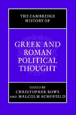 The Cambridge History of Greek and Roman Political Thought (The Cambridge History of Political Thought)
