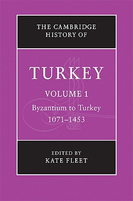 The Cambridge History of Turkey (Volume 1)