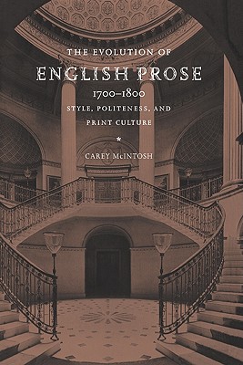 The Evolution of English Prose, 1700-1800: Style, Politeness, and Print Culture