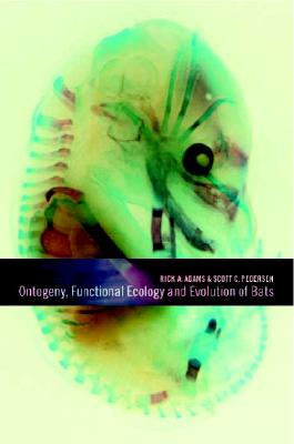 ONTOGENY, FUNCTIONAL ECOLOGY, AND EVOLUTION OF BATS
