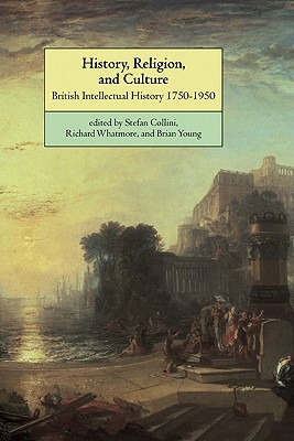 History, Religion, and Culture: British Intellectual History 17501950