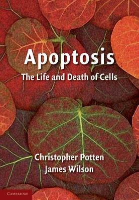 : The Life and Death of Cells (Developmental & Cell Biology)