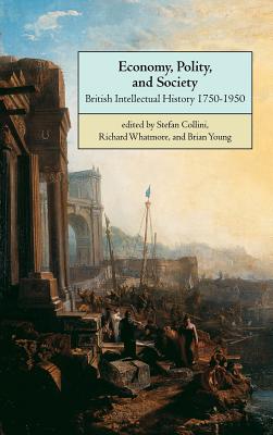 Economy, Polity, and Society: British Intellectual History 17501950