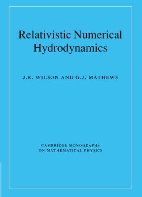 Relativistic Numerical Hydrodynamics (Cambridge Monographs on Mathematical Physics)