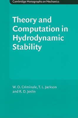 Theory and Computation of Hydrodynamic Stability (Cambridge Monographs on Mechanics)