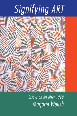 Signifying Art: Essays on Art after 1960 (Contemporary Artists and their Critics)