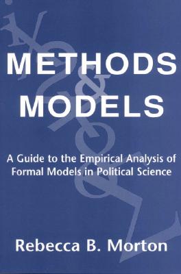 Methods and Models: A Guide to the Empirical Analysis of Formal Models in Political Science (Volume 0)