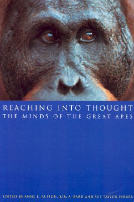 Reaching Into Thought; The Minds of the Great Apes