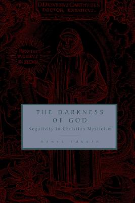 Image for The Darkness of God: Negativity in Christian Mysticism The Darkness of God: Negativity in Christian Mysticism