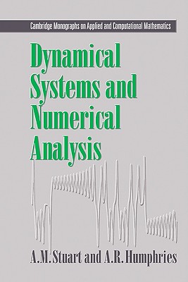 Dynamical Systems and Numerical Analysis (Cambridge Monographs on Applied and Computational Mathematics, Series Number 2)