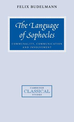 THE LANGUAGE OF SOPHOCLES Communality, Communication and Involvement
