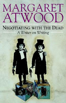 Negotiating with the Dead: A Writer on Writing