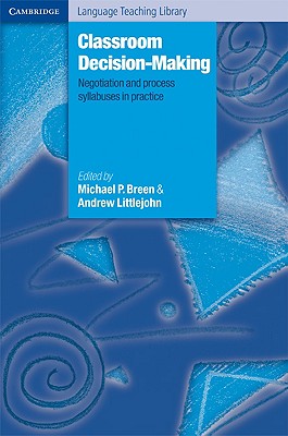 Image for Classroom Decision Making Negotiation and Process Syllabuses in Practice
