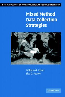 Mixed Method Data Collection Strategies (New Perspectives on Anthropological and Social Demography)